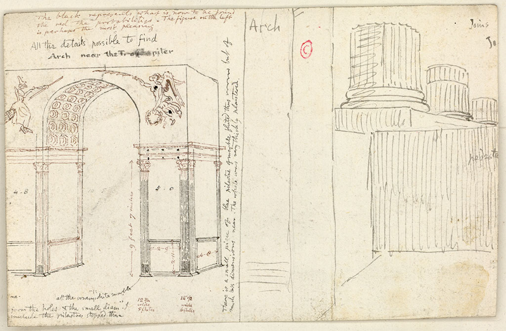 Arch of Augustus, on west side of Temple of Jupiter. c.1819 sketch by W. Gell.

On the left drawing:
Top notes: The black represents what is now to be found, the red the probabilities. The figure on the left is perhaps the most pleasing.
All the details possible to find.
Arch near the T. of Jupiter.
Sideways centre notes: There is a small piece of the blue pilastre of marble fluted thus[drawing] but of much less dimensions near. The whole was very thickly plastered.
Bottom notes: All the ornam. white marble.
From the holes and the small diam. I conclude the pilastres stopped there.
12 3/4 wide 5 flutes. 14 1/2 wide 6 flutes.

On the right drawing: 
Arch. Joins. Pedestal.

See Gell W & Gandy, J.P: Pompeii published 1819 [Dessins publi�s dans l'ouvrage de Sir William Gell et John P. Gandy, Pompeiana: the topography, edifices and ornaments of Pompei, 1817-1819], p. 52/158.
See book in Biblioth�que de l'Institut National d'Histoire de l'Art [France], collections Jacques Doucet Gell Dessins 1817-1819
Use Etalab Open Licence ou Etalab Licence Ouverte
