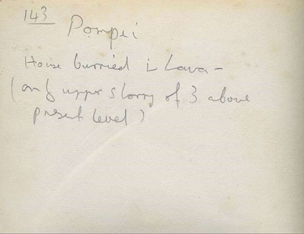 H.5A. Pompeii. 1905/6? Wording on rear of above photograph “Pompei. House buried in lava – (only upper storey of 3 above present level).”
Photo courtesy of Rick Bauer.