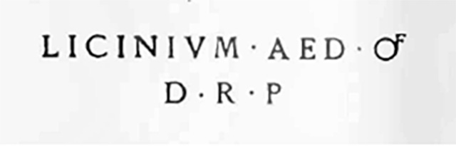 III.1.1 Pompeii. 1913. Inscription in red LICINIVM AED O V F D R P [CIL IV 7594].
This was slightly under the first inscription, and also painted in red which hid many remains of other programmata with unreadable letters. 
See Notizie degli Scavi di Antichità, 1913, p. 223.
