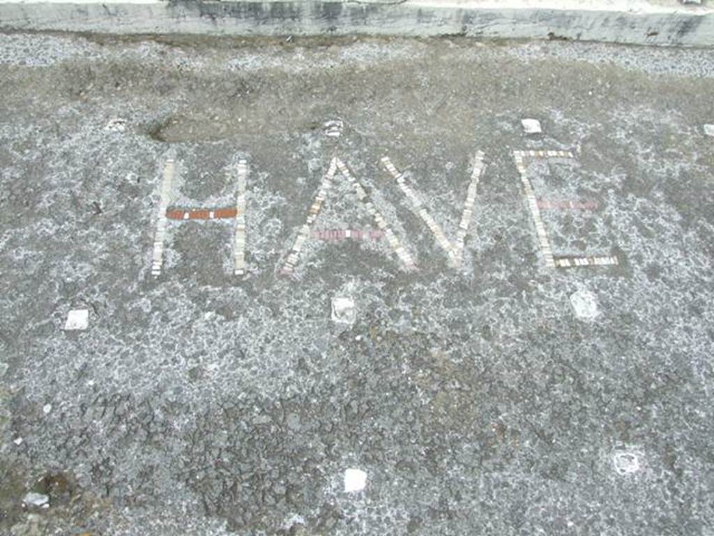 VI.12.2 Pompeii. March 2009. HAVE Mosaic written in the pavement.