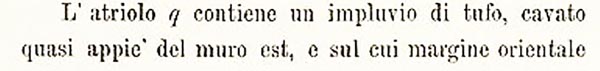 VI.15.1 Pompeii. 1898. Description of rooms by Sogliano.
See Sogliano, A. La Casa dei Vettii in Pompei in Mon. Ant. 1898, p.267.
(Note the room numbers are different from ours on pompeiiinpictures).