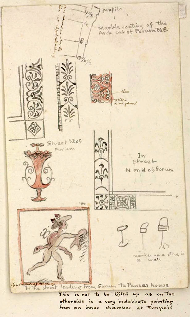 Via del Foro? Or nearby. Between 1819 and 1832, sketches by William Gell.
These may or may not be from here but are described mainly as being in and around �Street north end of Forum�, and �In the street leading from Forum to Pansa�s house.
Then at the lower end is a note regarding the sketches on the underside, but no location given, other than the �scandalous chamber� or �scandalous house�, so we must assume that no location is known, (see below).  
See Gell, W. Pompeii unpublished [Dessins de l'�dition de 1832 donnant le r�sultat des fouilles post 1819 (?)] vol II, pl. 74.
Biblioth�que de l'Institut National d'Histoire de l'Art, collections Jacques Doucet, Identifiant num�rique Num MS180 (2).
See book in INHA Use Etalab Licence Ouverte
(These have also been entered at VII.6.14).
