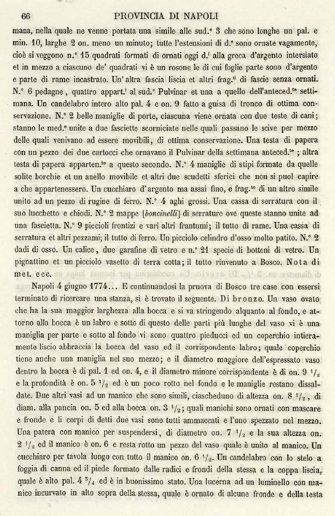 Boscotrecase, Villa on fondo Bergamasco at Casavitelli. 3rd to 4th June 1774 excavation reports.
See Ruggiero M., 1888. Degli Scavi di Antichit� nelle Province di Terraferma Dell'Antico Regno di Napoli dal 1743 al 1876. Napoli: Morano, p. 66.
